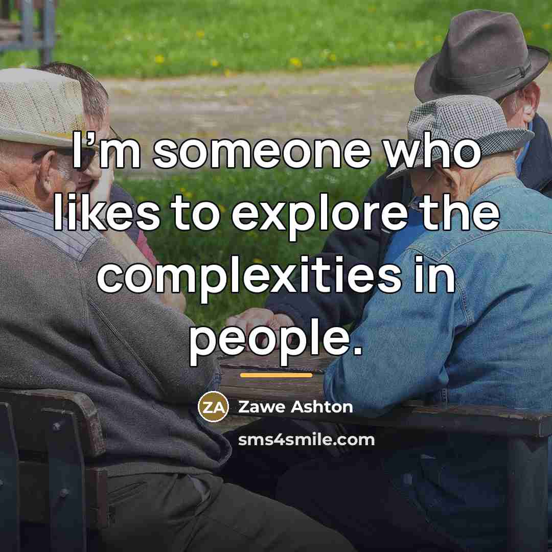 “I'm someone who likes to explore the complexities in people.…” quote by Zawe Ashton