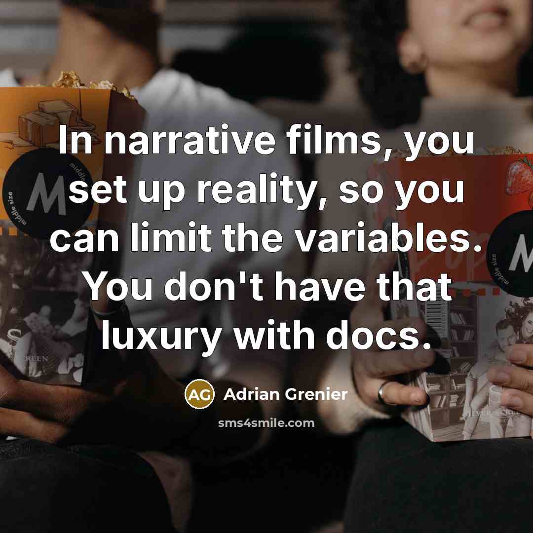 “In narrative films, you set up reality, so you can…” quote by Adrian Grenier