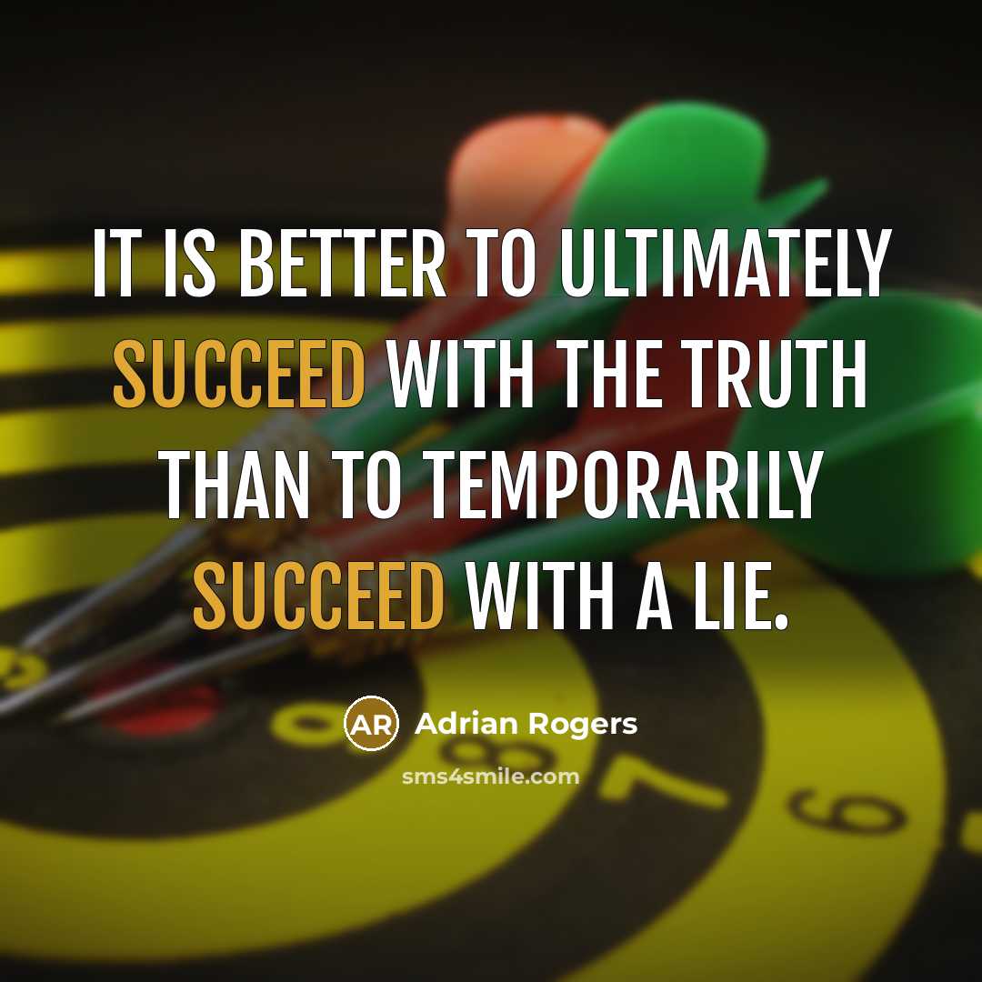 “It is better to ultimately succeed with the truth than…” quote by Adrian Rogers