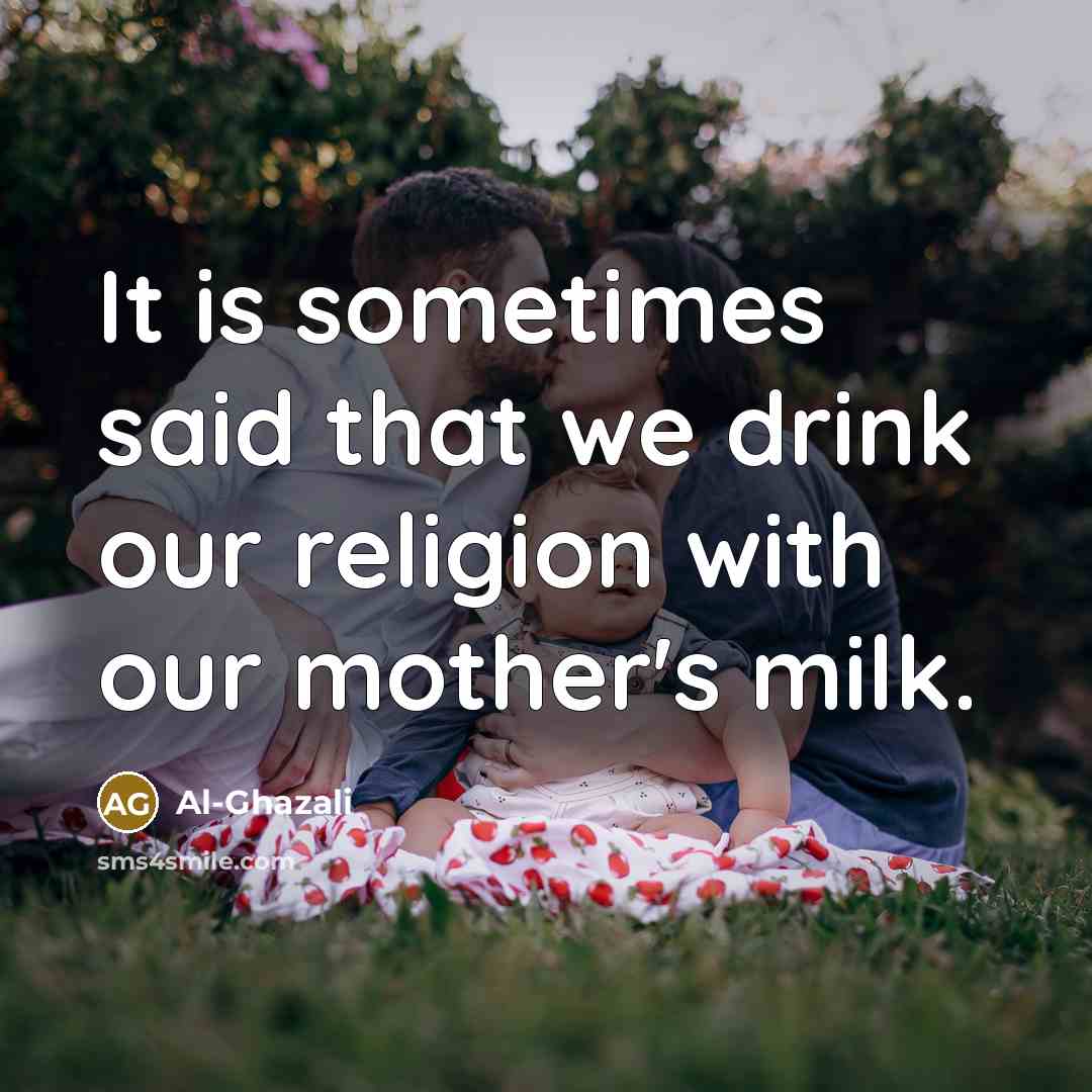 “It is sometimes said that we drink our religion with…” quote by Al-Ghazali
