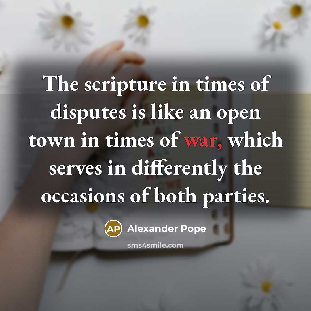 “The scripture in times of disputes is like an open…” quote by Alexander Pope