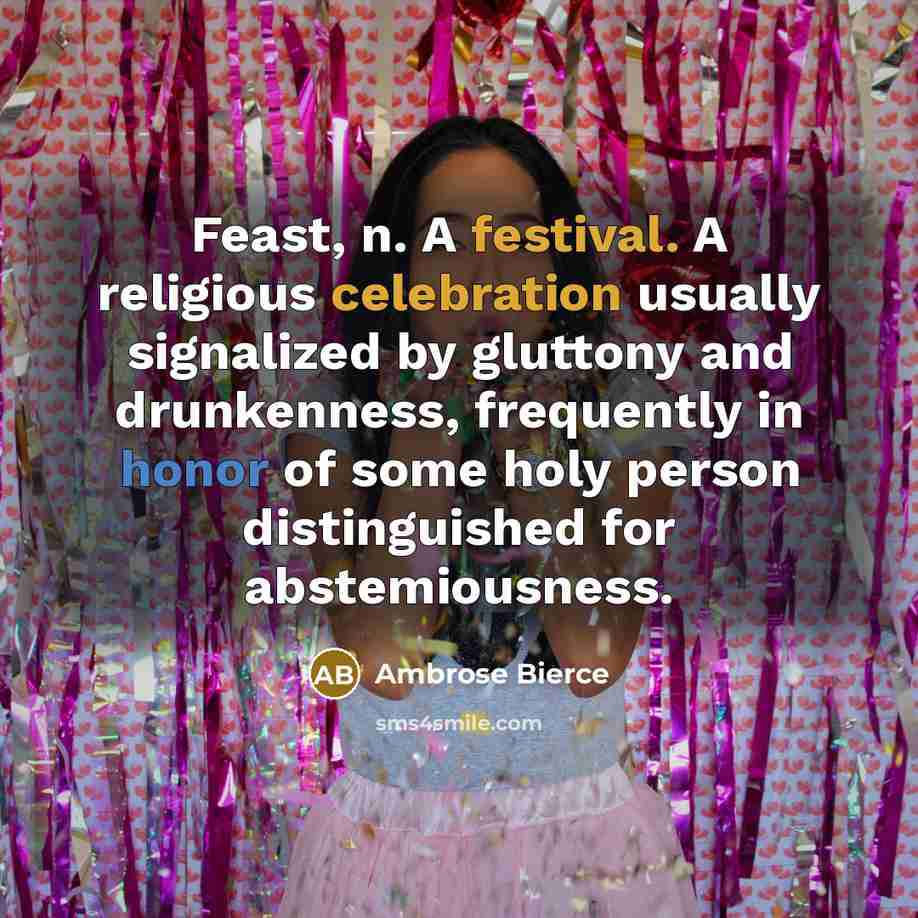 “Feast, n. A festival. A religious celebration usually signalized by…” quote by Ambrose Bierce
