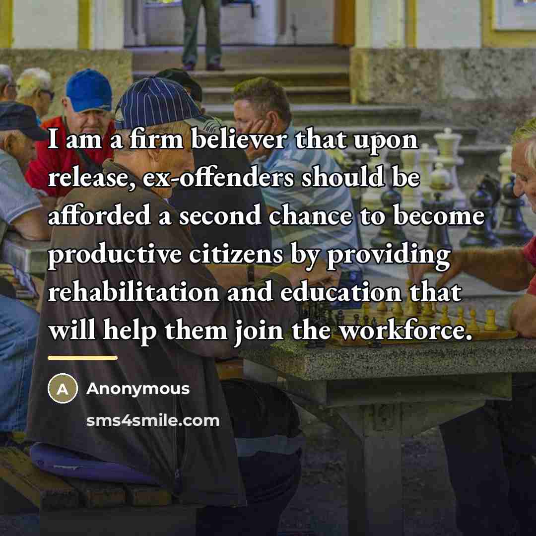 “I am a firm believer that upon release, ex-offenders should…” quote by Anonymous