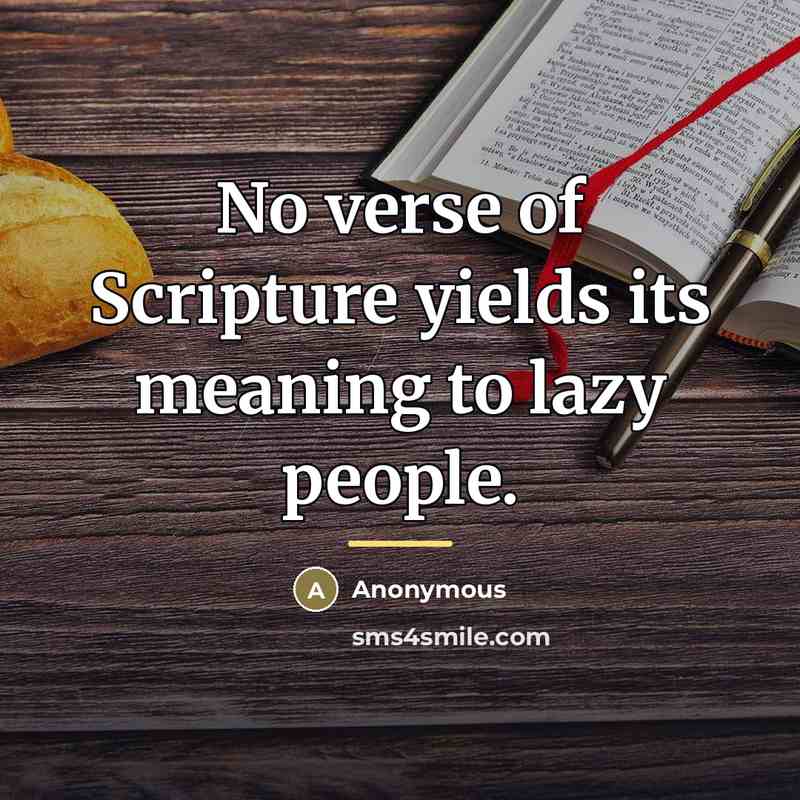 “No verse of Scripture yields its meaning to lazy people.…” quote by Anonymous