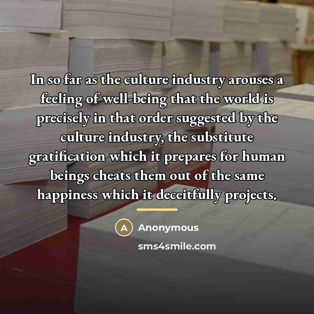 “In so far as the culture industry arouses a feeling…” quote by Anonymous