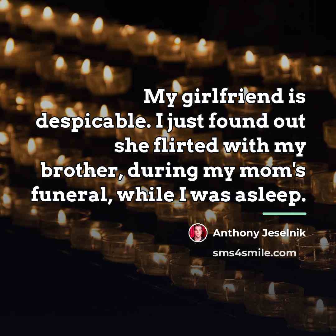 “My girlfriend is despicable. I just found out she flirted…” quote by Anthony Jeselnik