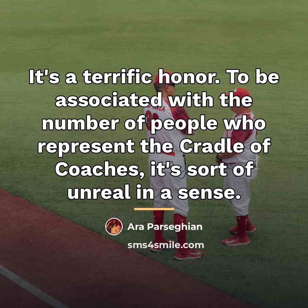 “It's a terrific honor. To be associated with the number…” quote by Ara Parseghian