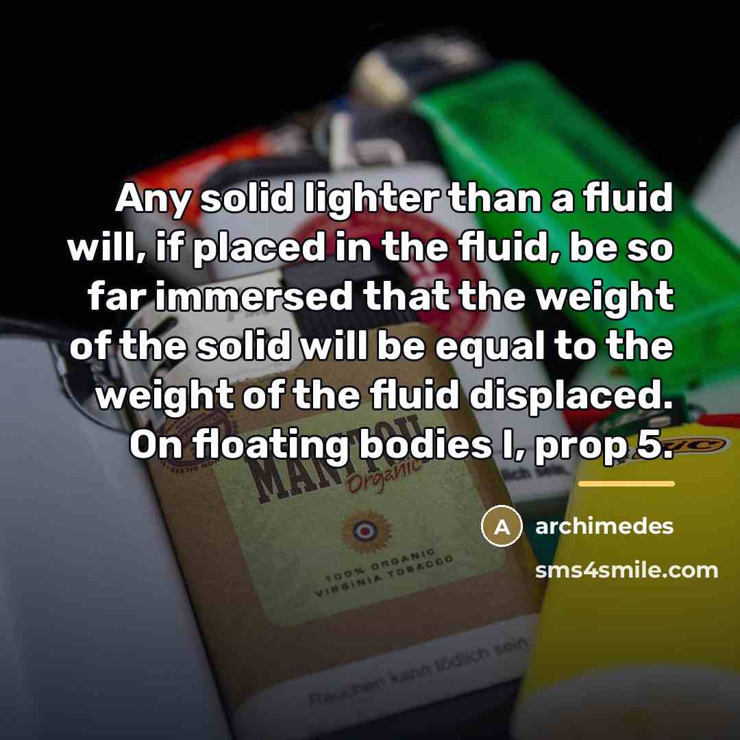 “Any solid lighter than a fluid will, if placed in…” quote by Archimedes