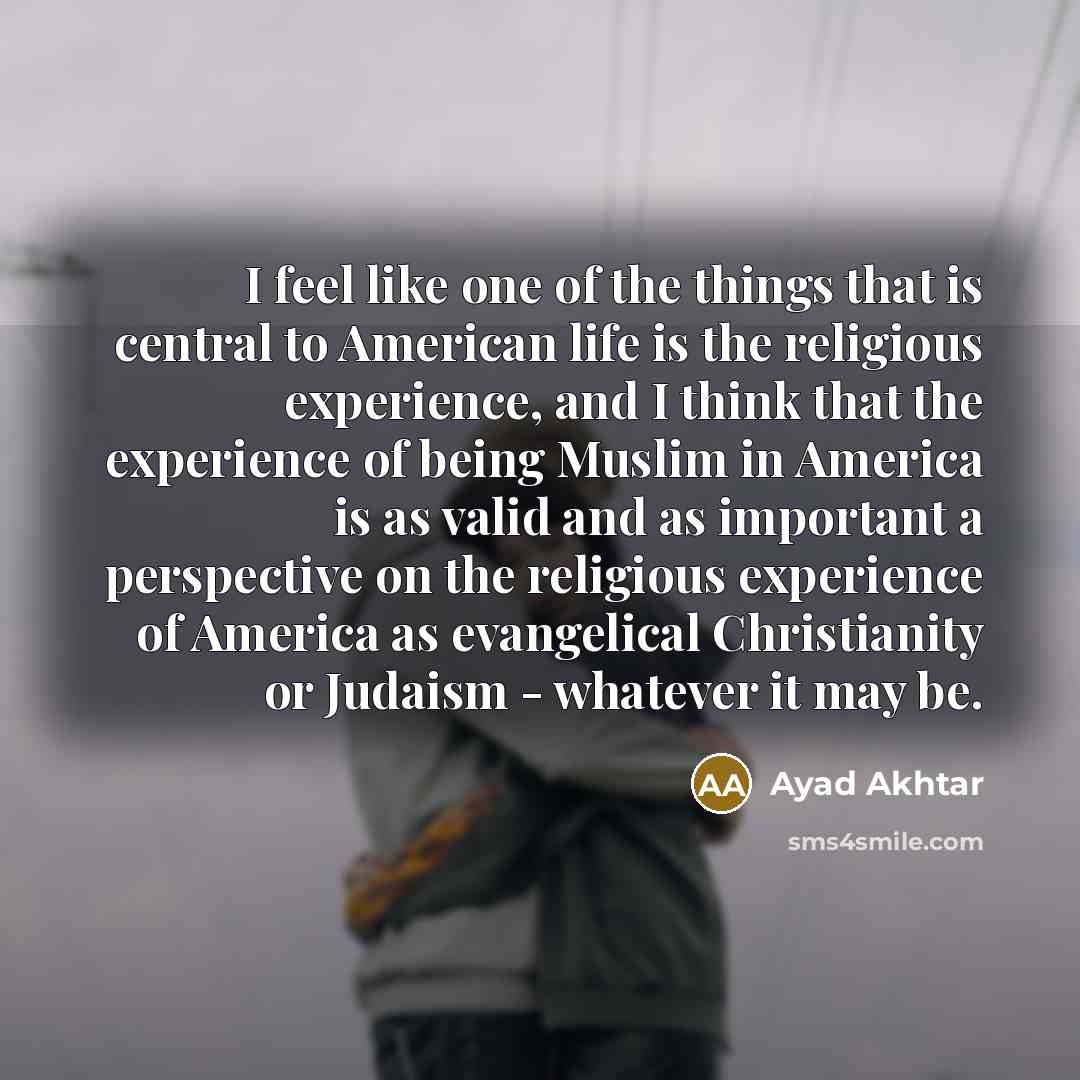 “I feel like one of the things that is central…” quote by Ayad Akhtar