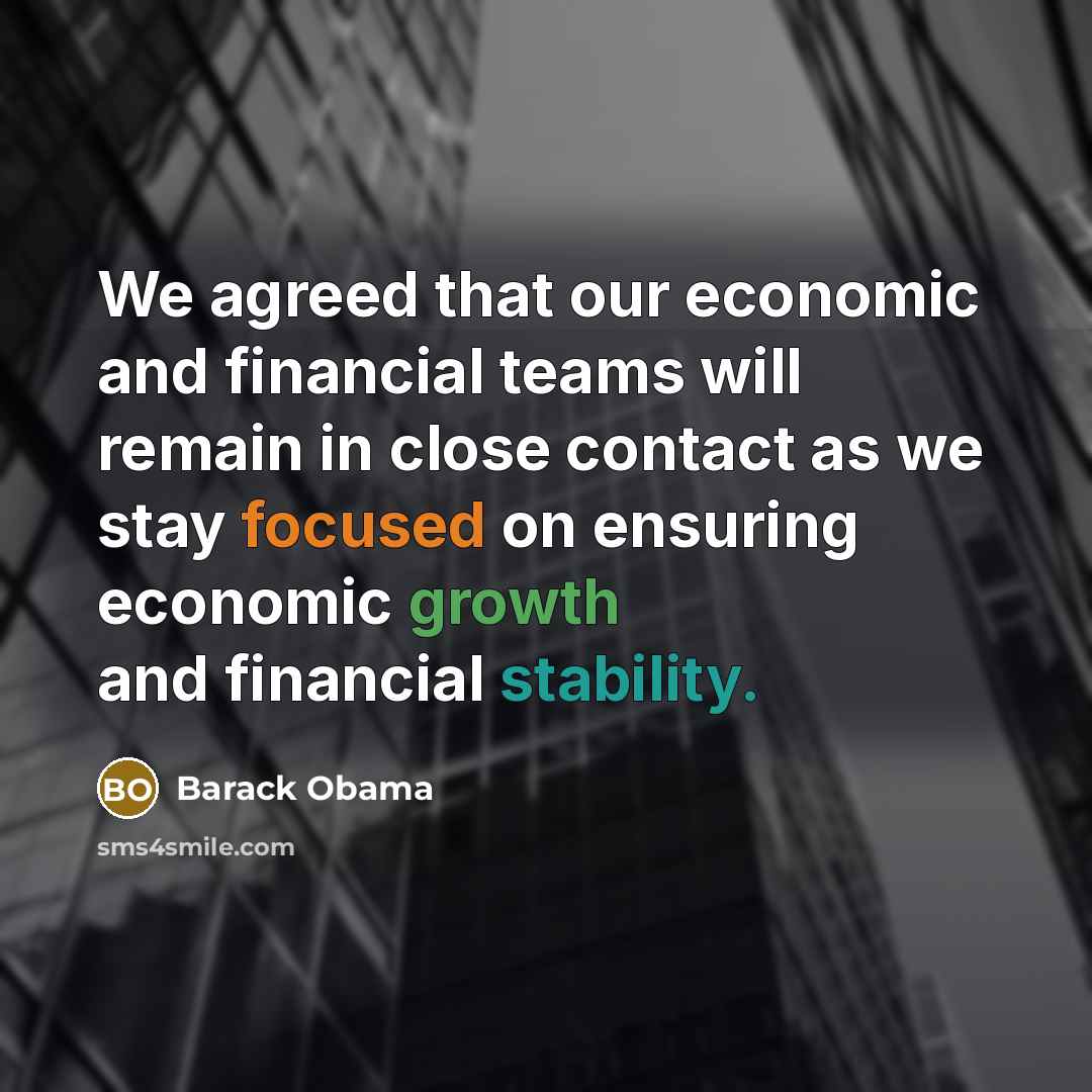 “We agreed that our economic and financial teams will remain…” quote by Barack Obama