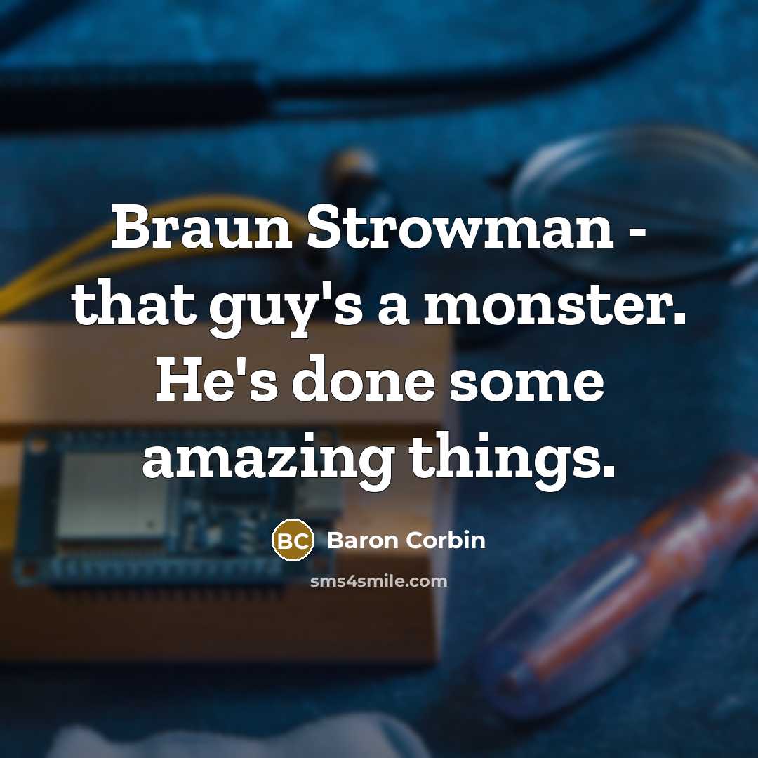 “Braun Strowman - that guy's a monster. He's done some…” quote by Baron Corbin