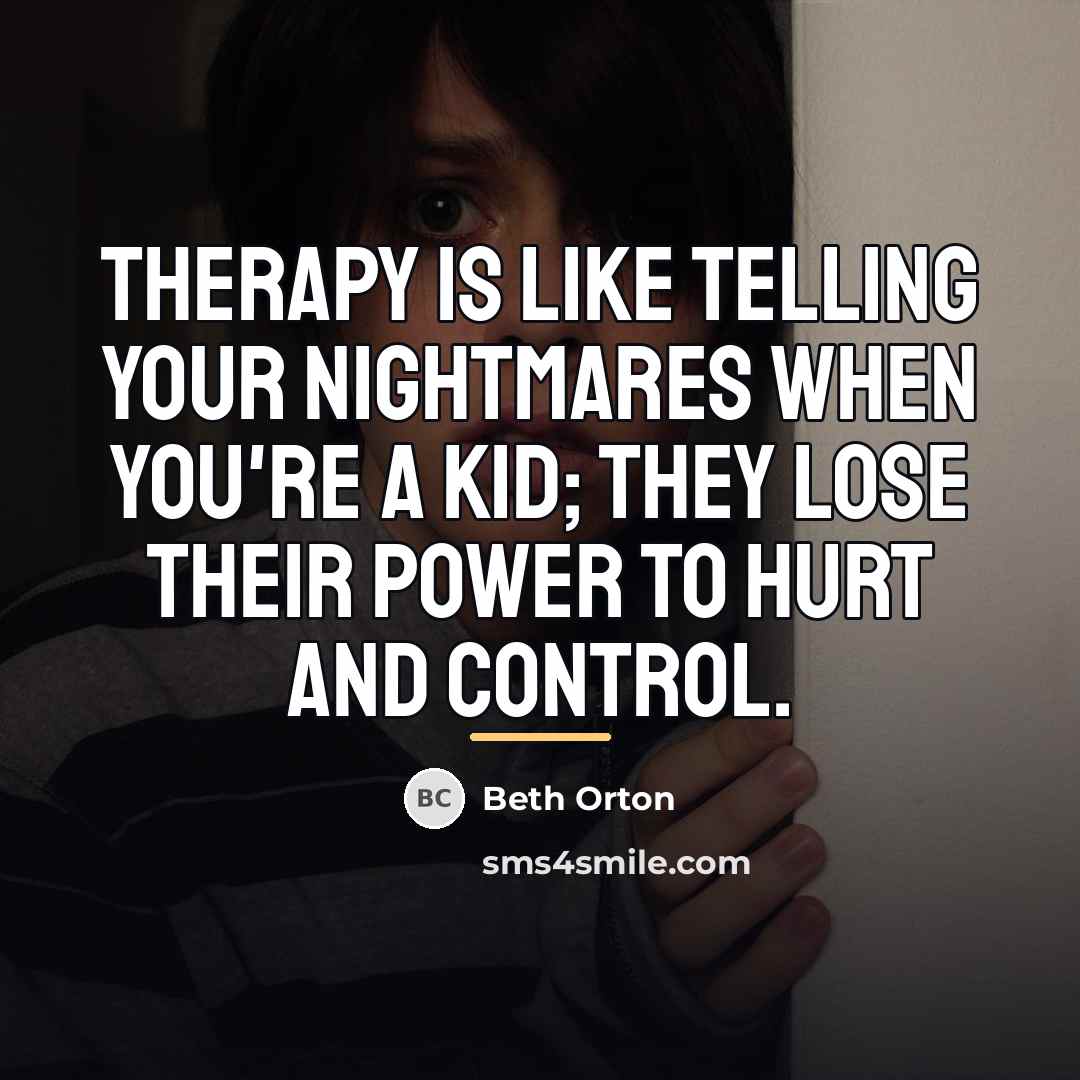 “Therapy is like telling your nightmares when you're a kid;…” quote by Beth Orton