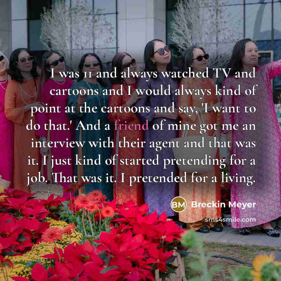 “I was 11 and always watched TV and cartoons and…” quote by Breckin Meyer