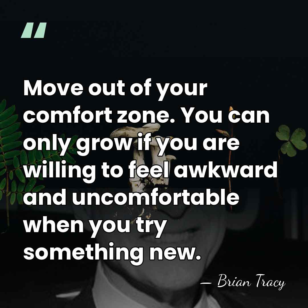 Move out of your comfort zone. You can only grow if you&hellip; - Brian Tracy
