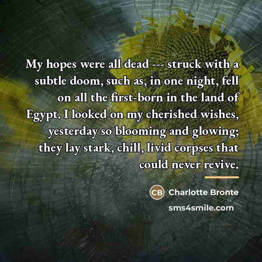 “My hopes were all dead --- struck with a subtle…” quote by Charlotte Bronte