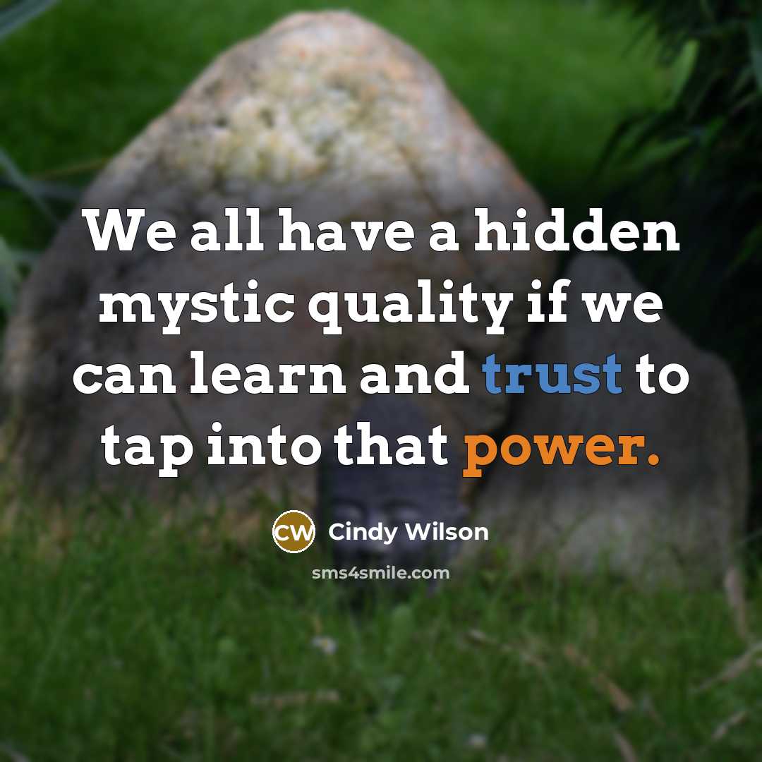“We all have a hidden mystic quality if we can…” quote by Cindy Wilson