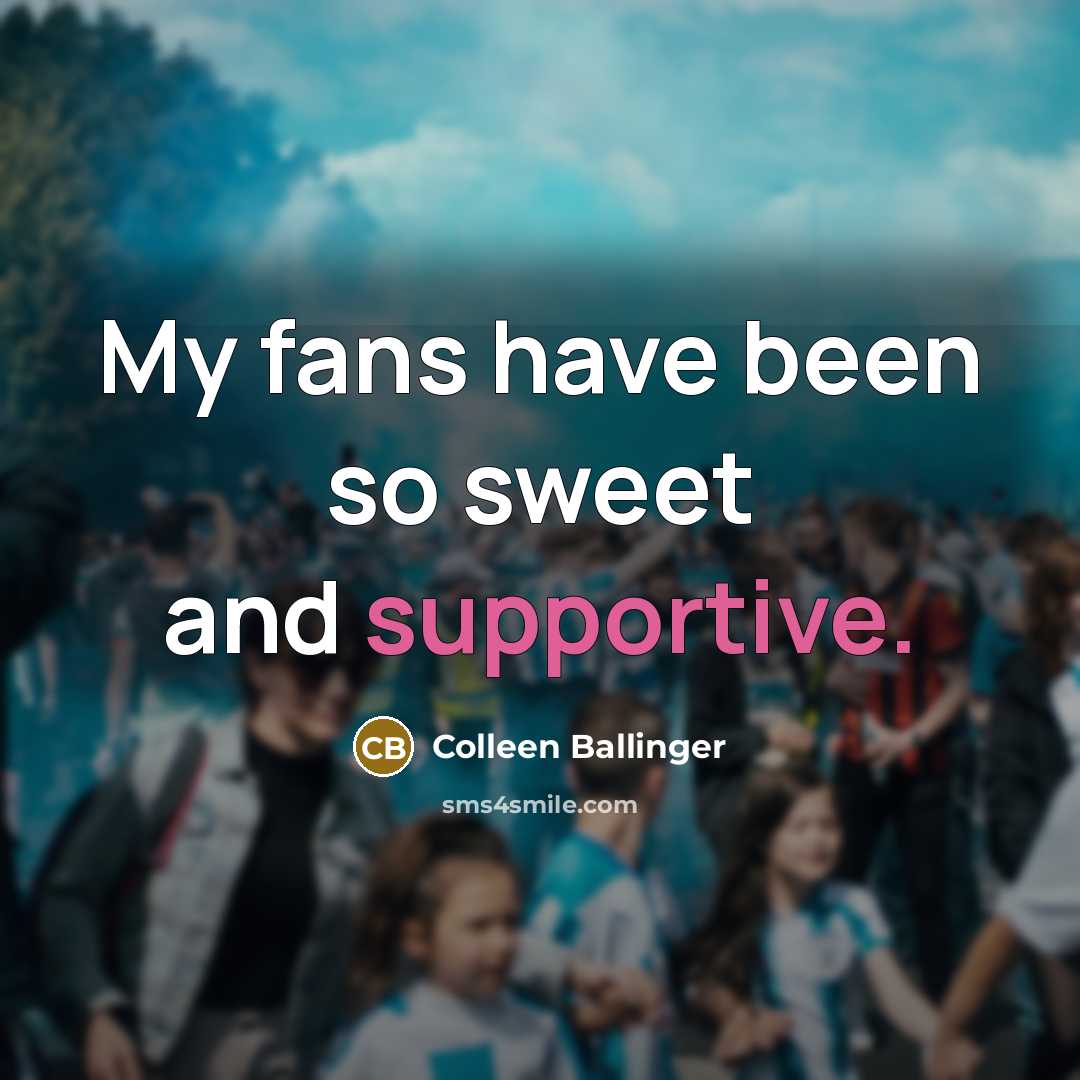 “My fans have been so sweet and supportive.…” quote by Colleen Ballinger