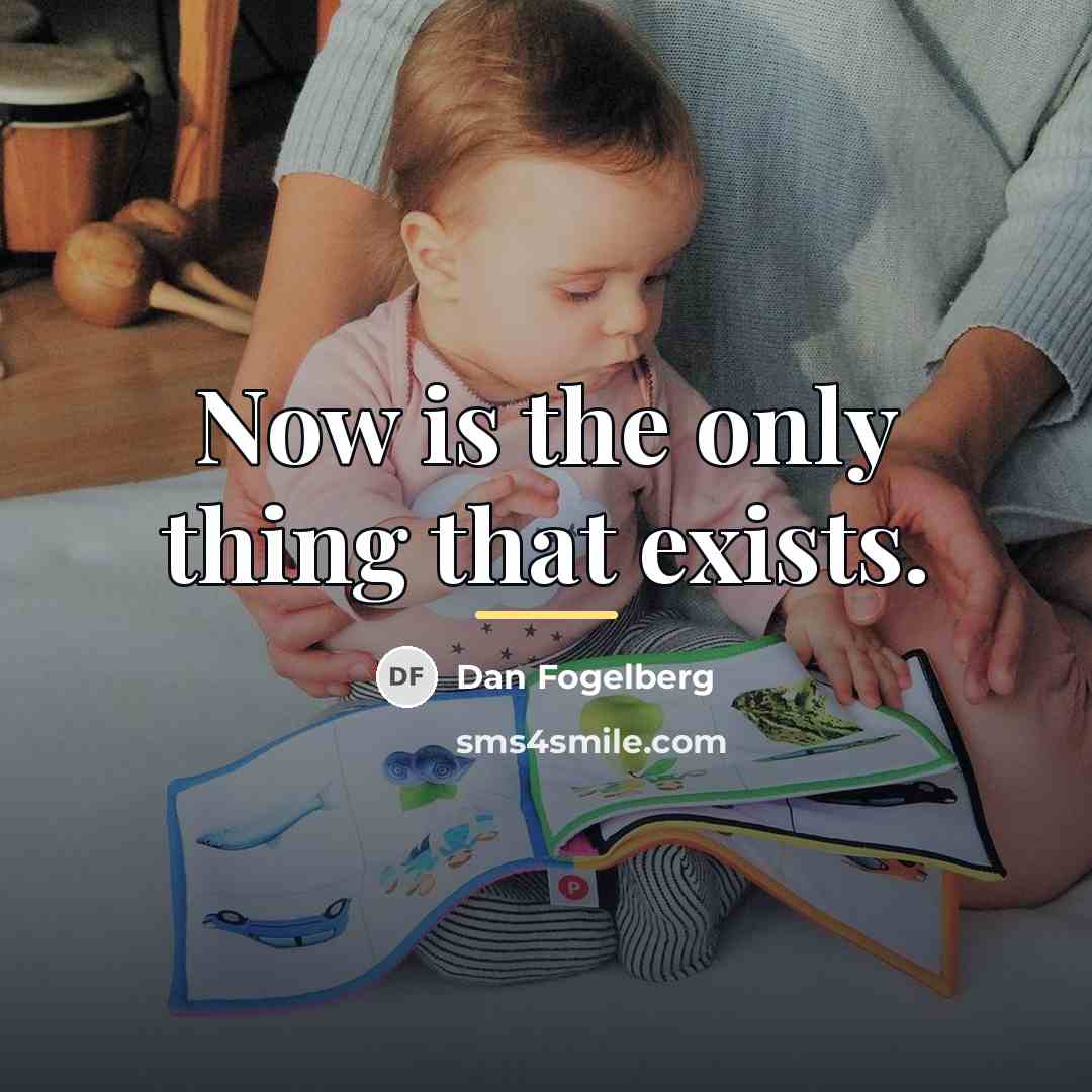 “Now is the only thing that exists.…” quote by Dan Fogelberg