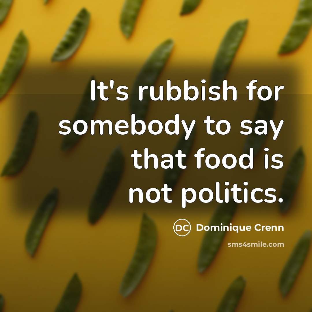 “It's rubbish for somebody to say that food is not…” quote by Dominique Crenn