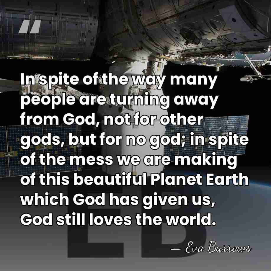 In spite of the way many people are turning away from God,&hellip; - Eva Burrows