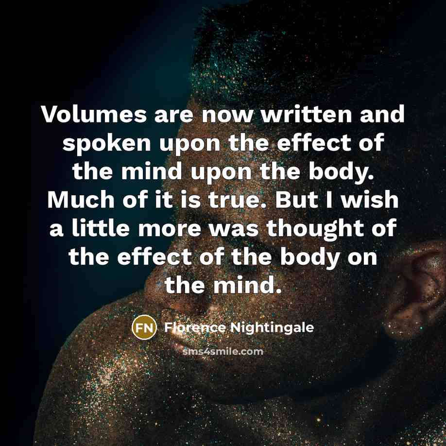 “Volumes are now written and spoken upon the effect of…” quote by Florence Nightingale