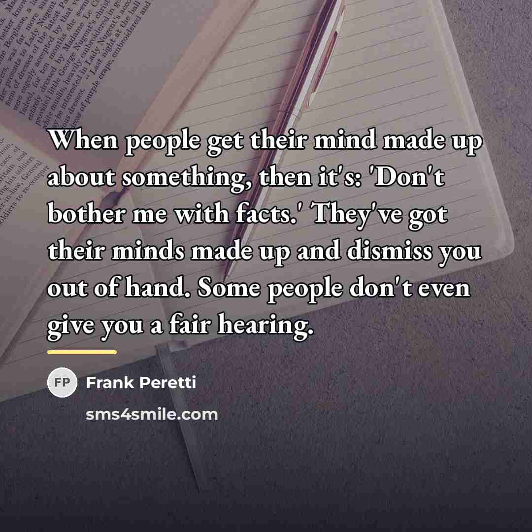 “When people get their mind made up about something, then…” quote by Frank Peretti