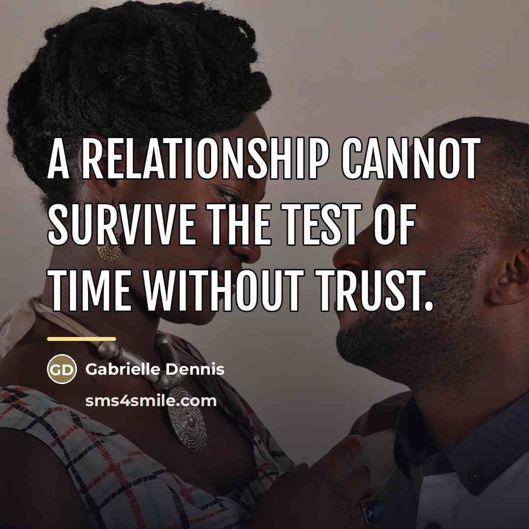 “A relationship cannot survive the test of time without trust.…” quote by Gabrielle Dennis