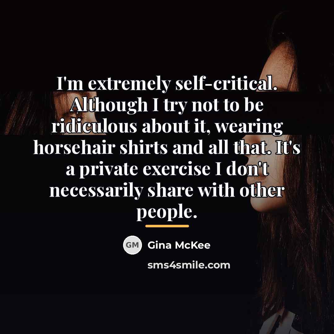 “I'm extremely self-critical. Although I try not to be ridiculous…” quote by Gina McKee