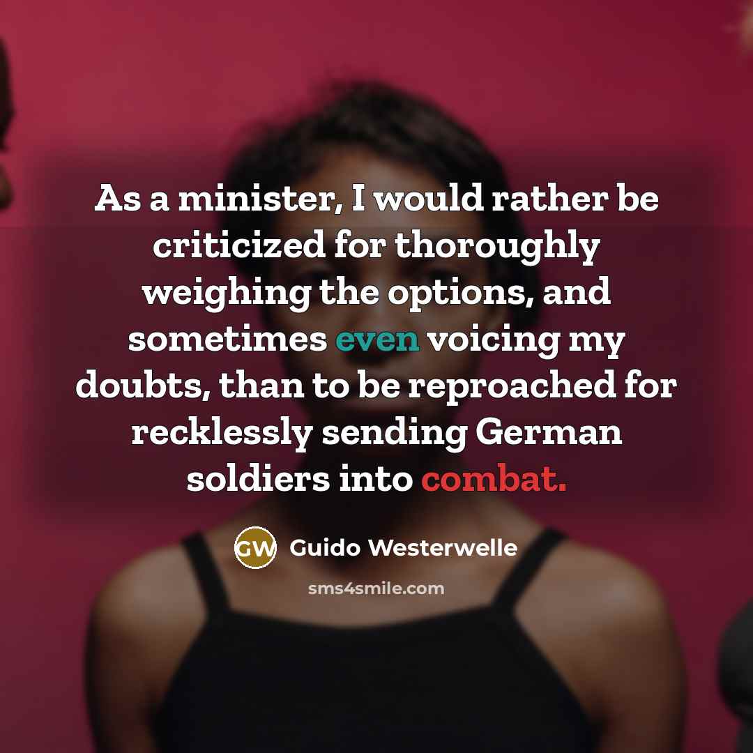 “As a minister, I would rather be criticized for thoroughly…” quote by Guido Westerwelle