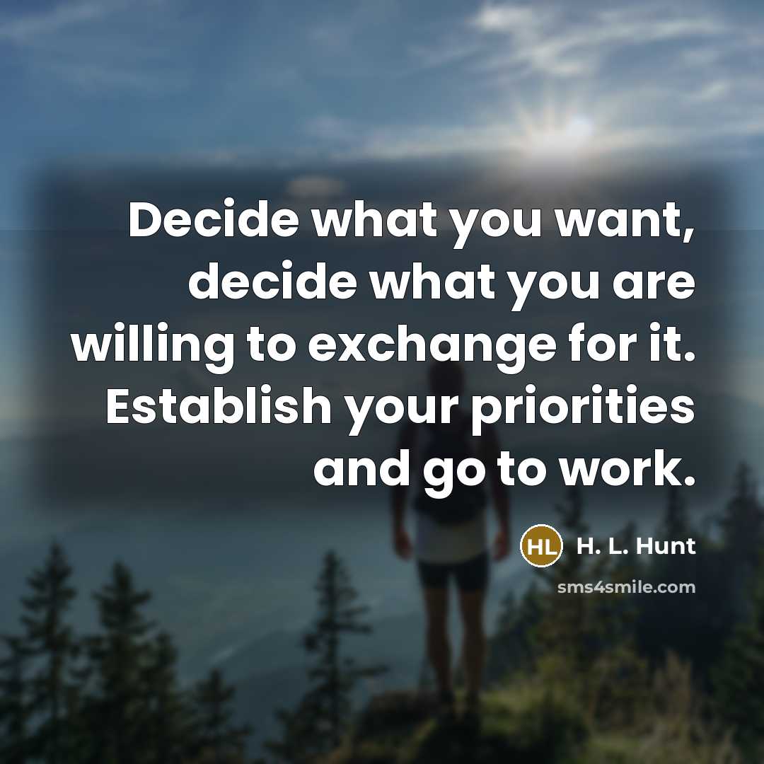 “Decide what you want, decide what you are willing to…” quote by H. L. Hunt
