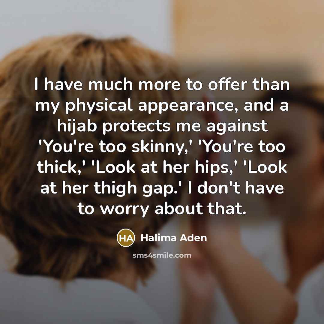 “I have much more to offer than my physical appearance,…” quote by Halima Aden