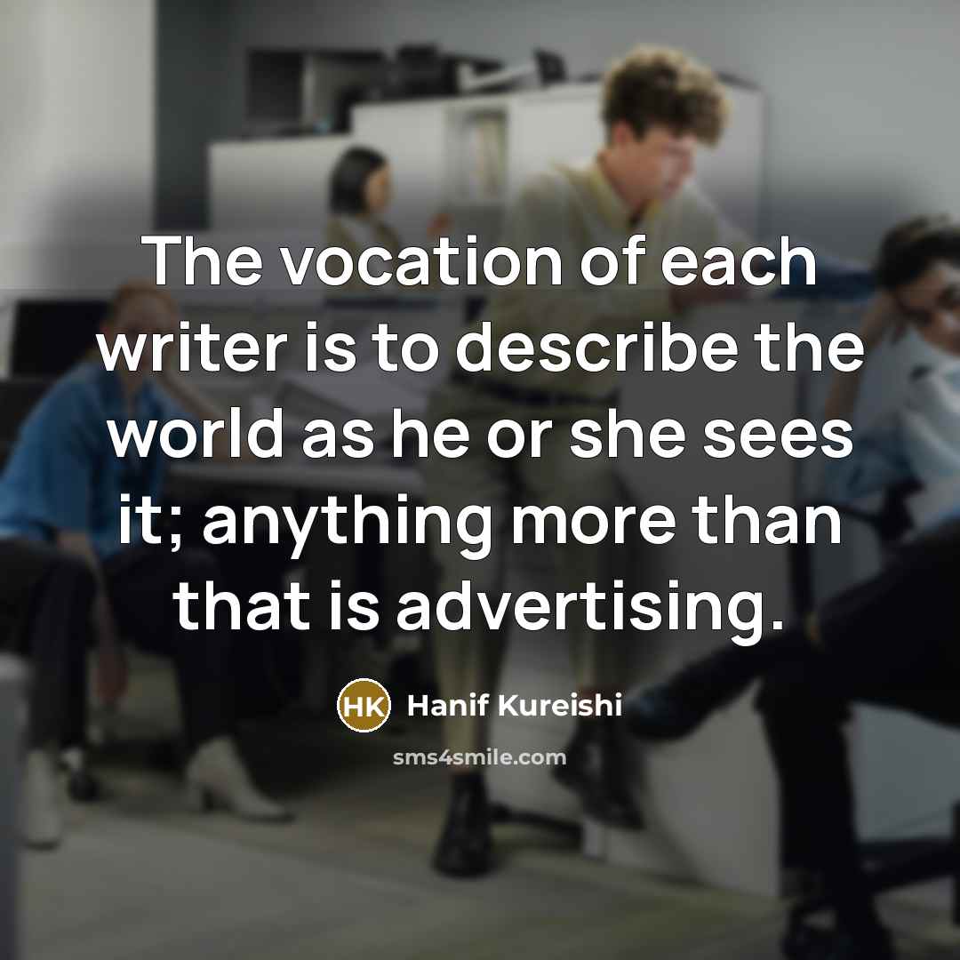 “The vocation of each writer is to describe the world…” quote by Hanif Kureishi