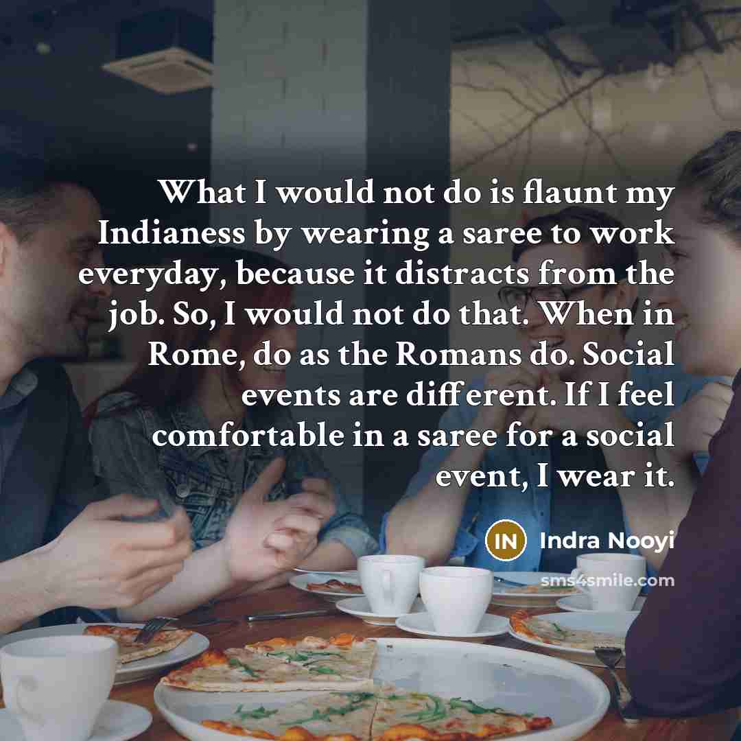 “What I would not do is flaunt my Indianess by…” quote by Indra Nooyi
