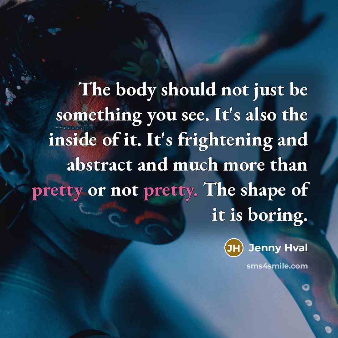“The body should not just be something you see. It's…” quote by Jenny Hval
