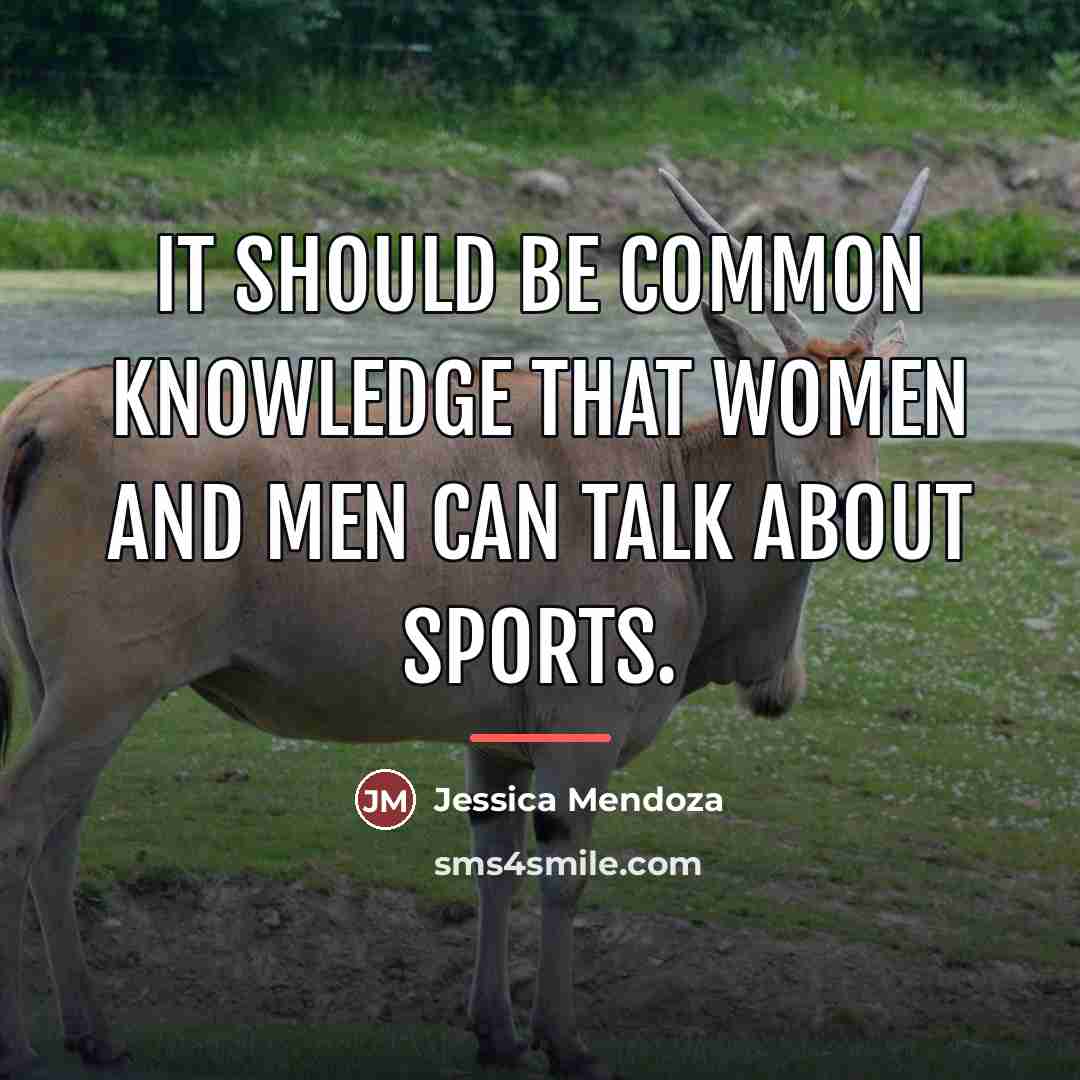 “It should be common knowledge that women and men can…” quote by Jessica Mendoza