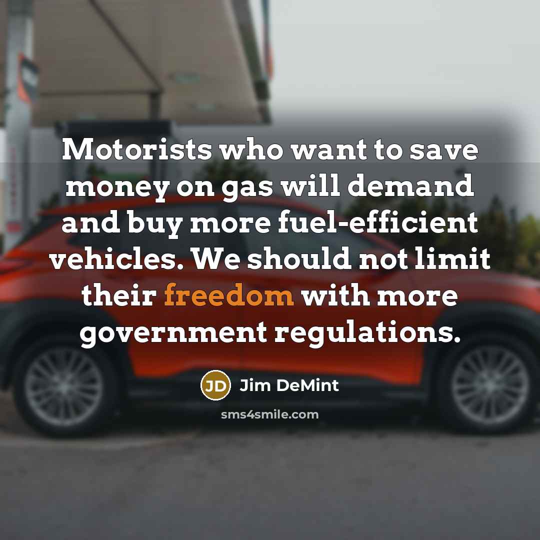 “Motorists who want to save money on gas will demand…” quote by Jim DeMint