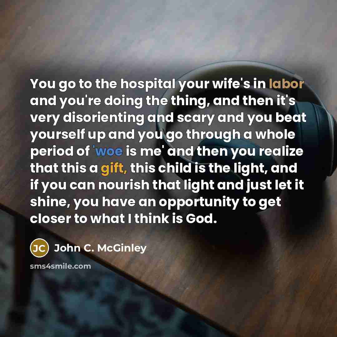 “You go to the hospital your wife's in labor and…” quote by John C. McGinley