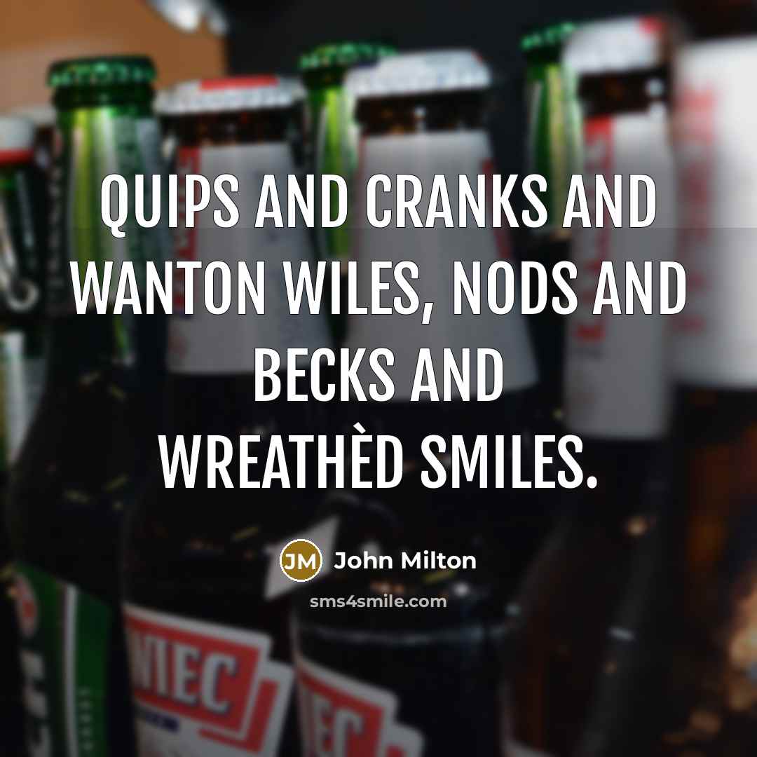 “Quips and Cranks and wanton Wiles, Nods and Becks and…” quote by John Milton