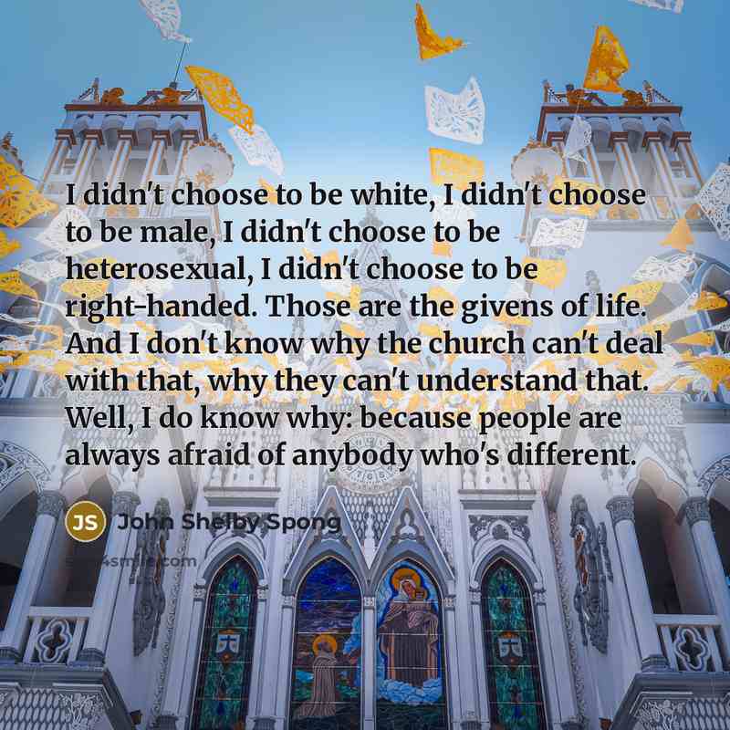 “I didn't choose to be white, I didn't choose to…” quote by John Shelby Spong