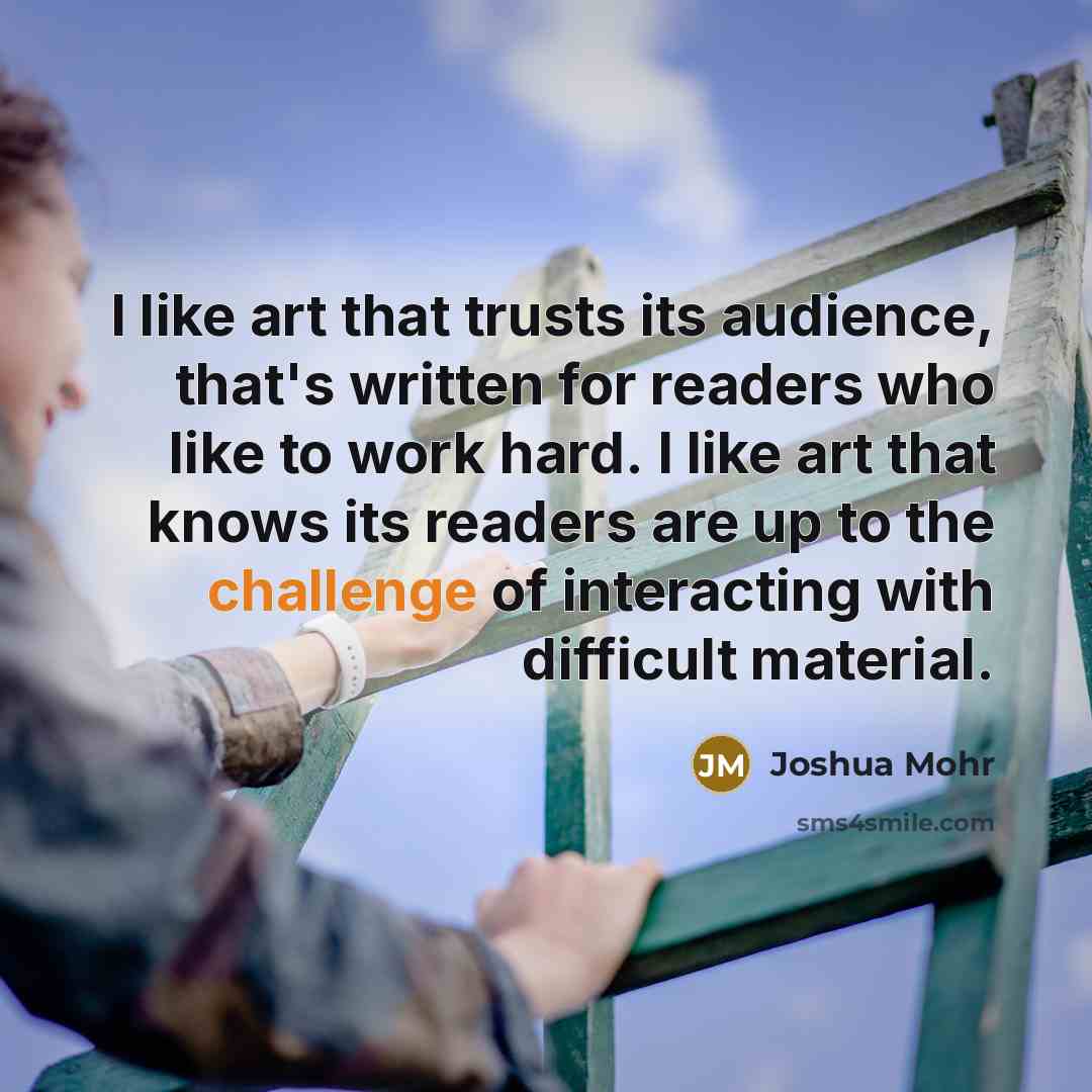 “I like art that trusts its audience, that's written for…” quote by Joshua Mohr