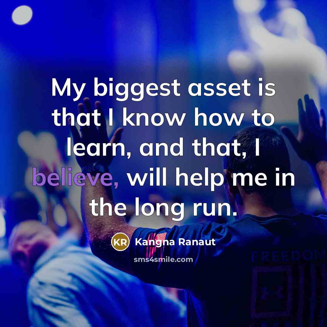 “My biggest asset is that I know how to learn,…” quote by Kangna Ranaut