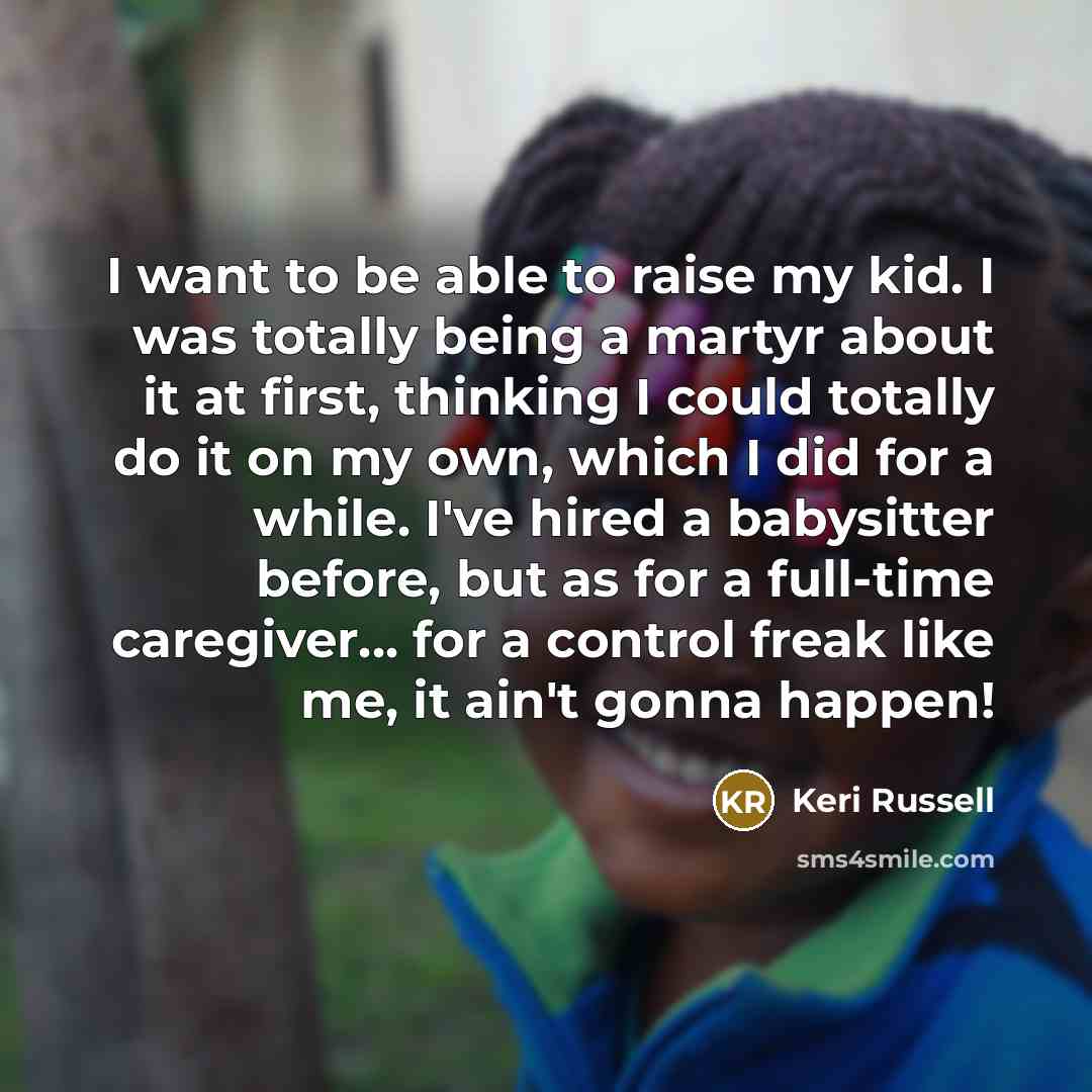 “I want to be able to raise my kid. I…” quote by Keri Russell