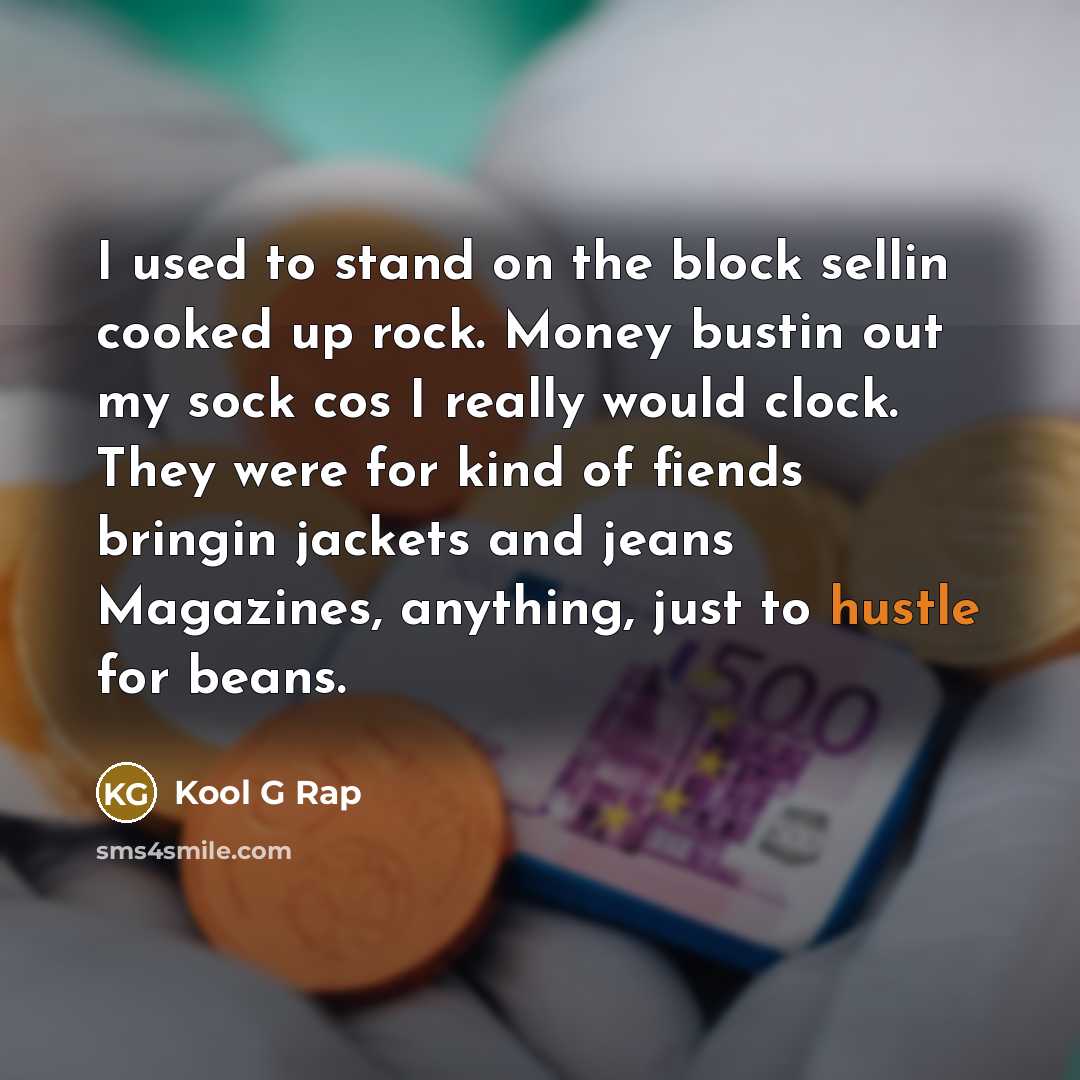 “I used to stand on the block sellin cooked up…” quote by Kool G Rap