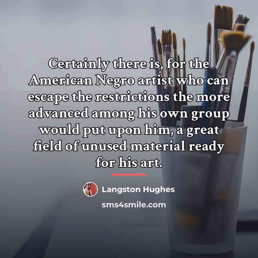 “Certainly there is, for the American Negro artist who can…” quote by Langston Hughes