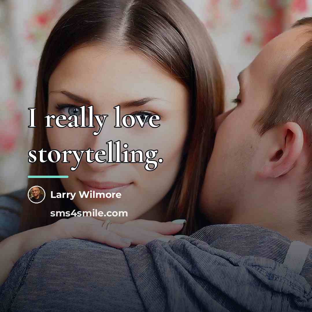 “I really love storytelling.…” quote by Larry Wilmore