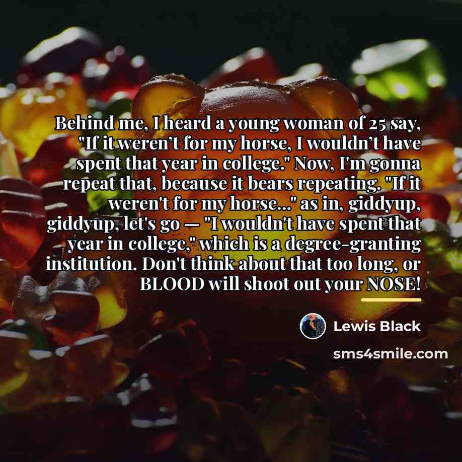 “Behind me, I heard a young woman of 25 say,…” quote by Lewis Black