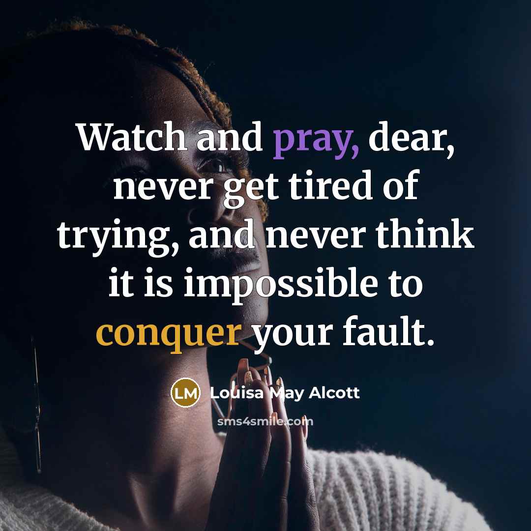 “Watch and pray, dear, never get tired of trying, and…” quote by Louisa May Alcott
