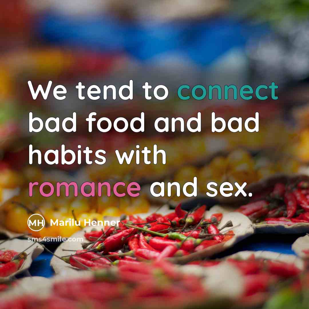 “We tend to connect bad food and bad habits with…” quote by Marilu Henner