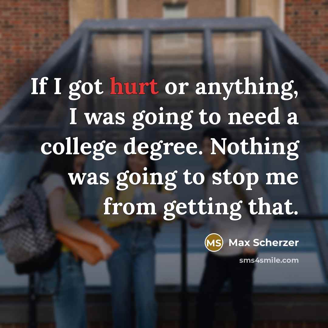 “If I got hurt or anything, I was going to…” quote by Max Scherzer