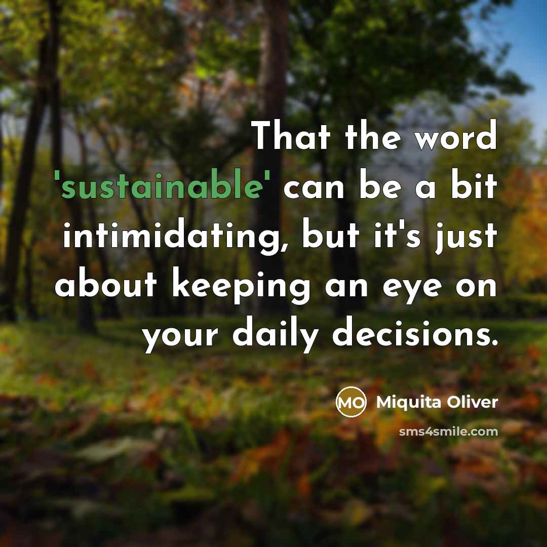 “That the word 'sustainable' can be a bit intimidating, but…” quote by Miquita Oliver